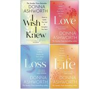 BOOKS4PEOPLE Donna Ashworth Collection 4 Books Set (I Wish I Knew, Love, Loss, Life)
