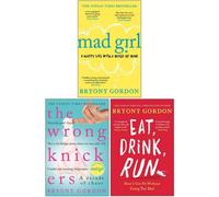 Eat, Drink, Run.: How I Got Fit Without Going Too Mad, Mad Girl & The Wrong Knickers By Bryony Gordon 2 Books Collection Set