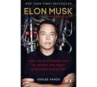 BOOKS4PEOPLE Elon Musk: How The Billionaire Ceo Of Spacex And Tesla Is Shaping Our Future