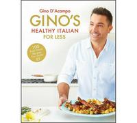 Ginos Healthy Italian for Less: 100 feelgood family recipes for under Five