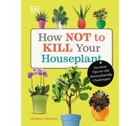 BOOKS4PEOPLE How Not To Kill Your Houseplant: Survival Tips For The Horticulturally Challenged