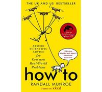 BOOKS4PEOPLE How To: Absurd Scientific Advice For Common Real-World Problems From Randall Munroe Of Xkcd