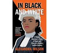 BOOKS4PEOPLE In Black And White: A Young Barrister's Story Of Race And Class In A Broken Justice System