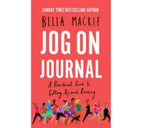 Bella Mackie – Jog on Journal: A Practical Guide to Getting Up and Running
