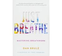 BOOKS4PEOPLE Just Breathe Mastering Breathwork By Dan Brule