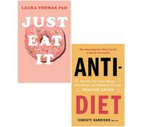 BOOKS4PEOPLE Just Eat It & Anti Diet 2 Books Collection Set - How Intuitive Eating Can Help You Reclaim Your Time Money