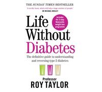 BOOKS4PEOPLE Life Without Diabetes: The Definitive Guide To Understanding And Reversing Your Type 2 Diabetes By Professor Roy Taylor