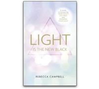 BOOKS4PEOPLE Light Is The New Black A Guide To Answering Your Soul's Callings And Working Your Light By Rebecca Campbell