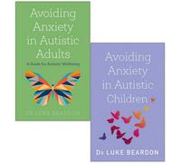 BOOKS4PEOPLE Luke Beardon Autism Collection 2 Books Set (Avoiding Anxiety In Autistic Adults & Avoiding Anxiety In Autistic Children)