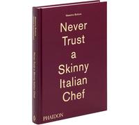 Massimo Bottura - Never Trust a Skinny Italian Chef