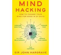 BOOKS4PEOPLE Mind Hacking: How To Change Your Mind For Good In 21 Days By Sir John Hargrave