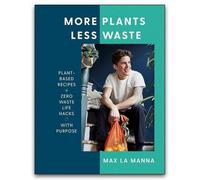 BOOKS4PEOPLE More Plants Less Waste By Max La Manna Plant Based Recipes And Zero Waste Living Guide