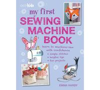 BOOKS4PEOPLE My First Sewing Machine Book: 35 Fun And Easy Projects For Children By Emma Hardy