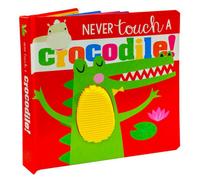 BOOKS4PEOPLE Never Touch A Crocodile Touch And Feel