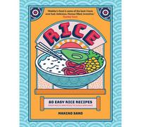 BOOKS4PEOPLE Rice: 80 Easy Rice Recipes, From Mochi To Miso And Sushi To Sake By Makiko Sano