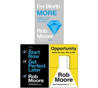 BOOKS4PEOPLE Rob Moore 3 Books Collection Set (I'm Worth More, Start Now. Get Perfect Later & Opportunity)