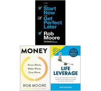 BOOKS4PEOPLE Rob Moore Collection 3 Books Set (Start Now Get Perfect Later, Money Know More, Make More, Give More, Life Leverage)