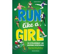 BOOKS4PEOPLE Run Like A Girl: 50 Extraordinary And Inspiring Sportswomen (Updated Edition) By Danielle Brown