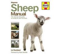 Sheep Manual - The Complete Step-by-step Guide To Caring For Your Flock