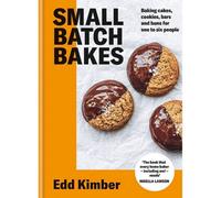 BOOKS4PEOPLE Small Batch Bakes: Baking Cakes, Cookies, Bars And Buns For One To Six People By Edd Kimber