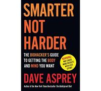 BOOKS4PEOPLE Smarter Not Harder: The Biohacker's Guide To Getting The Body And Mind You Want By Dave Asprey