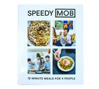 Speedy MOB: A 12-minute meal cookbook from the founder of the best-selling MOB Kitchen