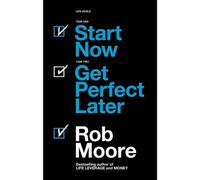 BOOKS4PEOPLE Start Now. Get Perfect Later By Rob Moore