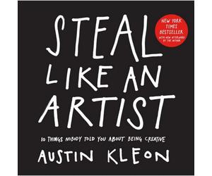 BOOKS4PEOPLE Steal Like An Artist: 10 Things Nobody Told You About Being Creative By Austin Kleon