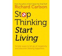 BOOKS4PEOPLE Stop Thinking Start Living Discover Lifelong Happiness By Richard Carlson