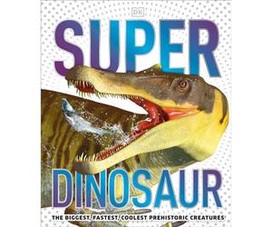 BOOKS4PEOPLE Super Dinosaur: The Biggest, Fastest, Coolest Prehistoric Creatures