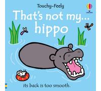 BOOKS4PEOPLE That's Not My Hippo By Fiona Watt (Usborne Touchy-Feely Books)