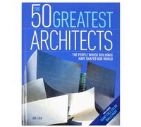 BOOKS4PEOPLE The 50 Greatest Architects: The People Whose Buildings Have Shaped Our World By Ike Ijeh