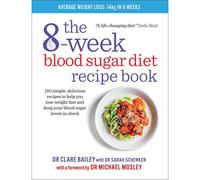 The 8-Week Blood Sugar Diet Recipe Book by Dr Clare Bailey