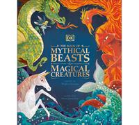 BOOKS4PEOPLE The Book Of Mythical Beasts And Magical Creatures: Meet Your Favourite Monsters, Fairies, Heroes, And Tricksters From All Around T