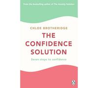 BOOKS4PEOPLE The Confidence Solution: The Essential Guide How To Raise Self Esteem, Reducing Anxiety And Feeling Confident By Chloe Brotheridge
