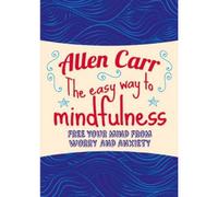BOOKS4PEOPLE The Easy Way To Mindfulness: Free Your Mind From Worry And Anxiety: 11