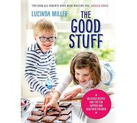 BOOKS4PEOPLE The Good Stuff: Delicious Recipes And Tips For Happier And Healthier Children