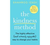 BOOKS4PEOPLE The Kindness Method: The Highly Effective (And Extremely Enjoyable) Way To Change Your Habits By Shahroo Izadi