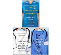 BOOKS4PEOPLE The Language Of Kindness, Trust Me Im A Junior Doctor, Where Does It Hurt 3 Books Collection Set