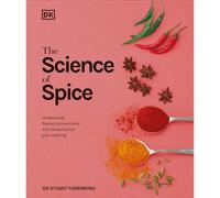 The Science of Spice: Understand Flavour Connections and Revolutionize your Cooking