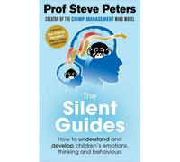 BOOKS4PEOPLE The Silent Guides: How To Understand And Develop Children's Emotions, Thinking And Behaviours
