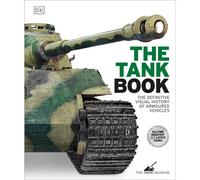 BOOKS4PEOPLE The Tank Book: The Definitive Visual History Of Armoured Vehicles (Dk Definitive Transport Guides)