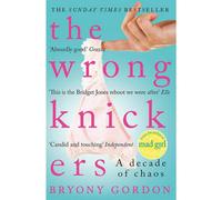 BOOKS4PEOPLE The Wrong Knickers Book, A Decade Of Chaos By Bryony Gordon