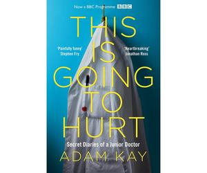 BOOKS4PEOPLE This Is Going To Hurt: Secret Diaries Of A Junior Doctor By Adam Kay