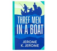Three Men In A Boat by Jerome K. Jerome (Deluxe Hardback Sprayed Edge Edition)
