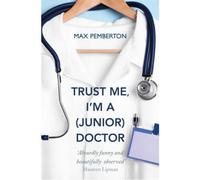 BOOKS4PEOPLE Trust Me, I'm A (Junior) Doctor By Max Pemberton