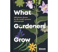 BOOKS4PEOPLE What Gardeners Grow: Bloom Gardener's Guide: 600 Plants Chosen By The World's Greatest Plantspeople