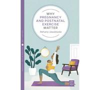 BOOKS4PEOPLE Why Pregnancy And Postnatal Exercise Matter By Rehana Jawadwala