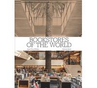 Bookstores of the World: The Ultimate Around-the-world Tour for Bibliophiles and Bookshop Lovers