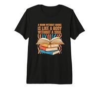 Bookworm A Room Without Books is Like a Body Without a Soul Premium T-Shirt